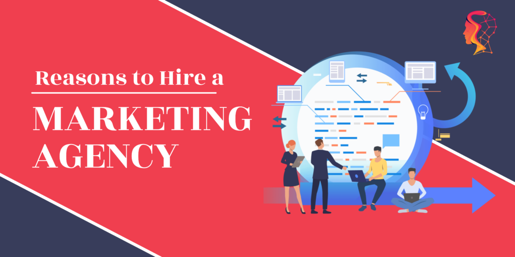 Reasons to Hire a Marketing Agency