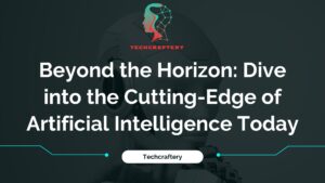 Beyond the Horizon: Dive into the Cutting-Edge of Artificial Intelligence Today