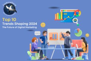 Future of Digital Marketing: Top 10 Trends Shaping 2024