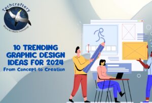 From Concept to Creation: 10 Trending Graphic Design Ideas for 2024