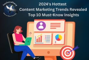 2024's Hottest Content Marketing Trends Revealed Top 10 Must-Know Insights