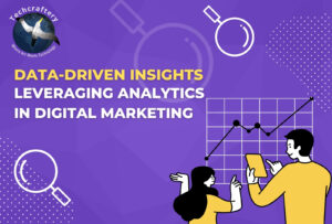 Data-Driven Insights: Leveraging Analytics in Digital Marketing