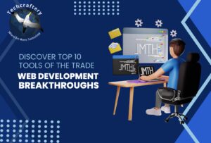 Web Development Breakthroughs: Discover the Top 10 Tools of the Trade