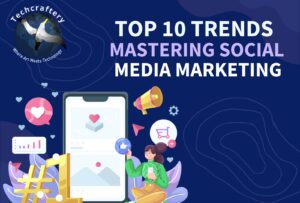 Mastering Social Media Marketing: Top 10 Trends