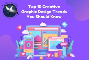 The Top 10 Creative Graphic Design Trends You Should Know