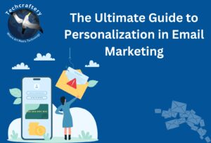 The Ultimate Guide to Personalization in Email Marketing