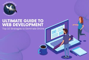 Ultimate Guide to Web Development: Top 10 Strategies to Dominate Online