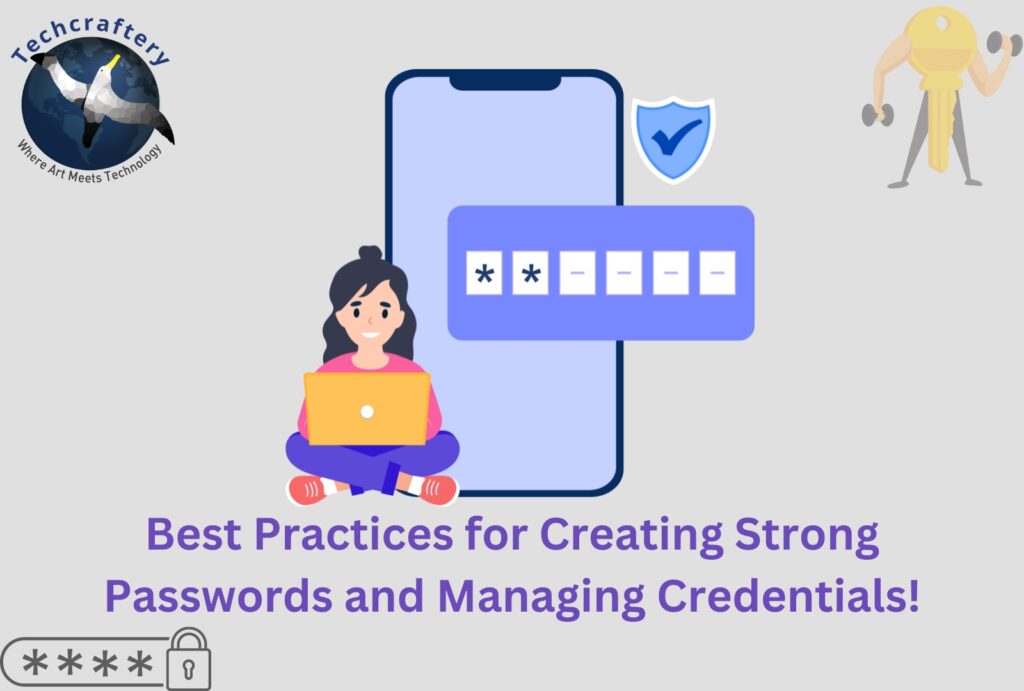 Best Practices for Creating Strong Passwords and Managing Credentials!