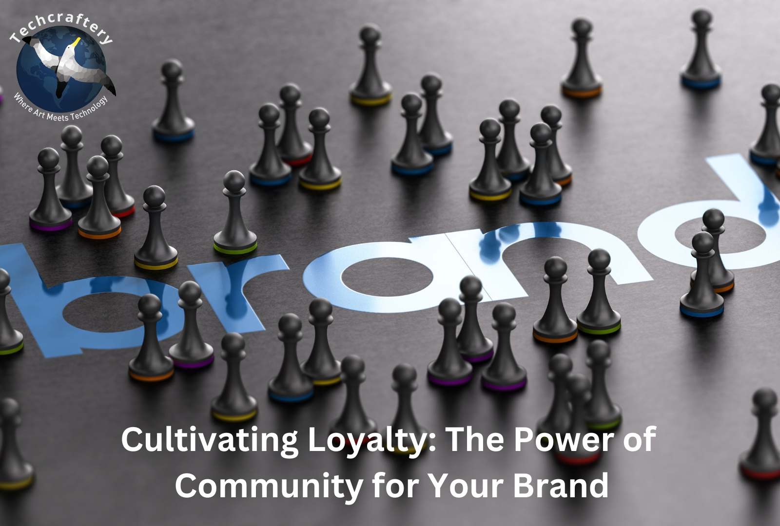Cultivating Loyalty The Power of Community for Your Brand