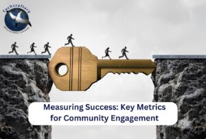 Measuring Success Key Metrics for Community Engagement