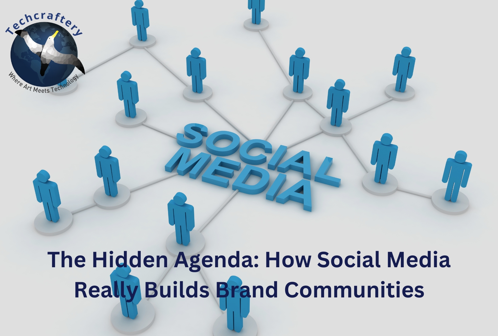 The Hidden Agenda How Social Media Really Builds Brand Communities