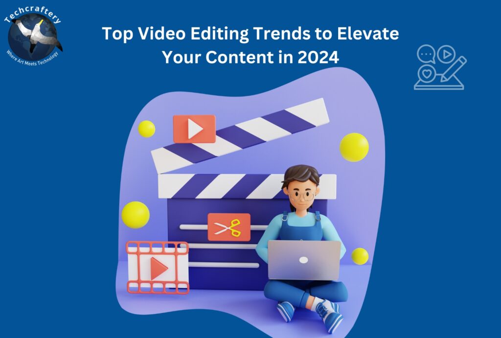 Top Video Editing Trends to Elevate Your Content in 2024