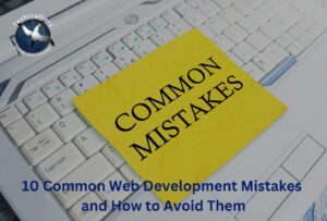 10 Common Web Development Mistakes and How to Avoid Them