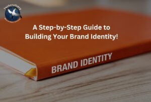 A Step-by-Step Guide to Building Your Brand Identity!