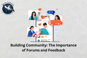 Building Community The Importance of Forums and Feedback