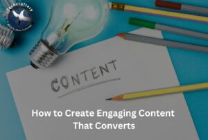 How to Create Engaging Content That Converts