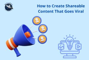 How to Create Shareable Content That Goes Viral