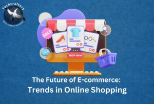 The Future of E-commerce Trends in Online Shopping