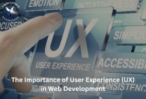 The Importance of User Experience (UX) in Web Development