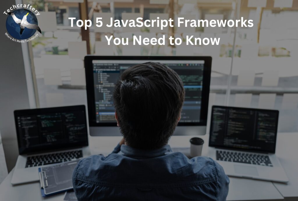 Top 5 JavaScript Frameworks You Need to Know