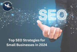 Top SEO Strategies for Small Businesses in 2024