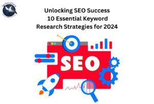 Unlocking SEO Success: 10 Essential Keyword Research Strategies for 2024