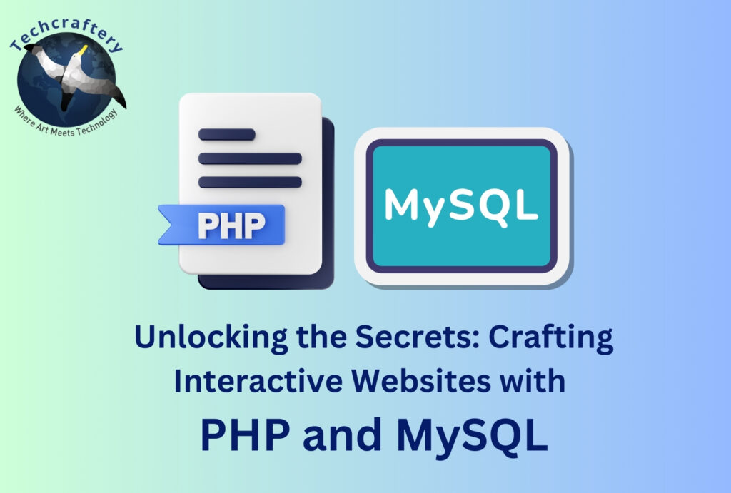 Unlocking the Secrets Crafting Interactive Websites with PHP and MySQL