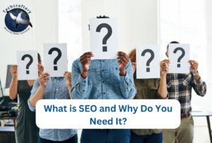 What is SEO and Why Do You Need It