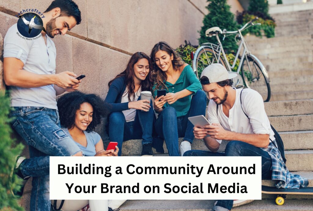 Building a Community Around Your Brand on Social Media