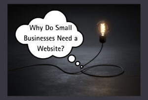 Why Do Small Businesses Need a Website