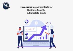 Harnessing Instagram Reels for Business Growth: A Complete Guide