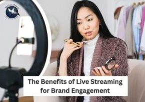 The Benefits of Live Streaming for Brand Engagement